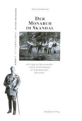 Der Monarch im Skandal(German, Hardcover, Kohlrausch Martin)