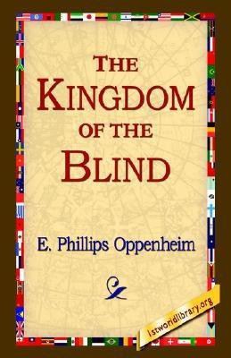 The Kingdom of the Blind(English, Hardcover, Oppenheim E Phillips)