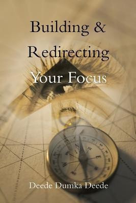 Building & Redirecting Your Focus(English, Paperback, Deede Dumka Deede)