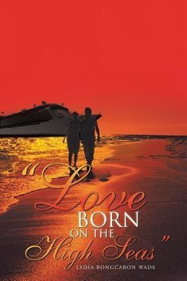 Love Born on the High Seas(English, Paperback, Wade Lydia Bongcaron)