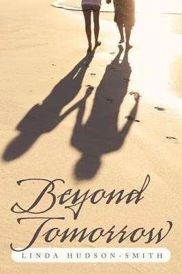 Beyond Tomorrow(English, Paperback, Hudson-Smith Linda)