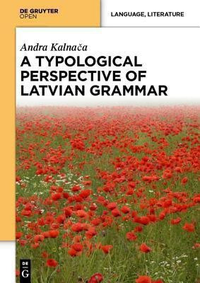 A Typological Perspective on Latvian Grammar(English, Hardcover, Kalnaca Andra)