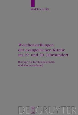 Weichenstellungen der evangelischen Kirche im 19. und 20. Jahrhundert(German, Hardcover, Hein Martin)