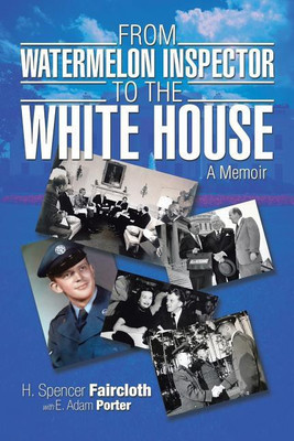 From Watermelon Inspector to the White House(English, Paperback, Faircloth H Spencer)