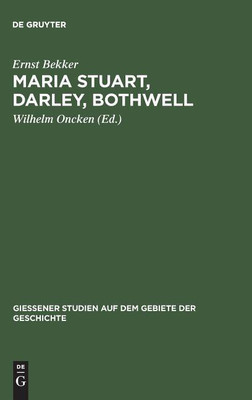 Maria Stuart, Darley, Bothwell(German, Hardcover, Bekker Ernst)
