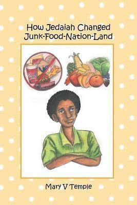 How Jedaiah Changed Junk-Food-Nation-Land(English, Paperback, Temple Mary V)