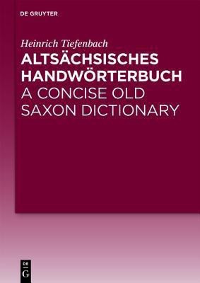 Altsachsisches Handwoerterbuch / A Concise Old Saxon Dictionary(German, Hardcover, Tiefenbach Heinrich)