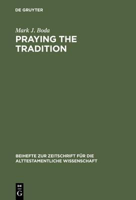 Praying the Tradition(English, Hardcover, Boda Mark J.)