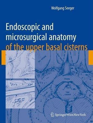 Endoscopic and microsurgical anatomy of the upper basal cisterns(English, Hardcover, Seeger Wolfgang)