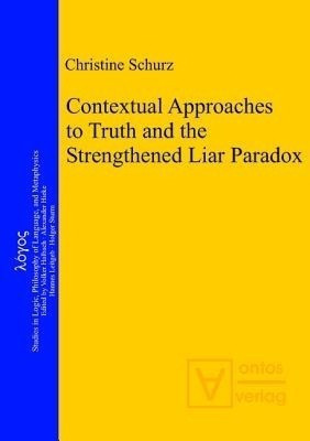 Contextual Approaches to Truth and the Strengthened Liar Paradox(English, Hardcover, Schurz Christine)