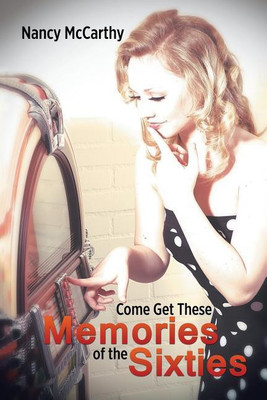 Come Get These Memories of the Sixties(English, Paperback, McCarthy Nancy)