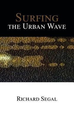Surfing the Urban Wave(English, Paperback, Segal Richard)