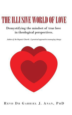 The Illusive World of Love(English, Hardcover, Anan Phd Revd Dr Gabriel J)