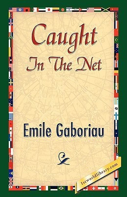 Caught in the Net(English, Hardcover, Gaboriau Emile)
