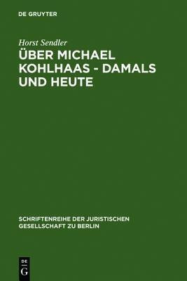 UEber Michael Kohlhaas - damals und heute(German, Hardcover, Sendler Horst)