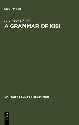A Grammar of Kisi(English, Hardcover, Childs G. Tucker)