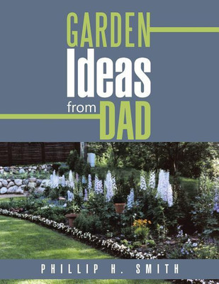 Garden Ideas from Dad(English, Paperback, Smith Phillip H)