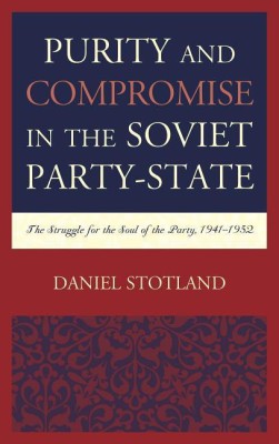 Purity and Compromise in the Soviet Party-State(English, Hardcover, Stotland Daniel)