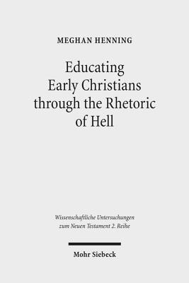 Educating Early Christians through the Rhetoric of Hell(English, Paperback, Henning Meghan)