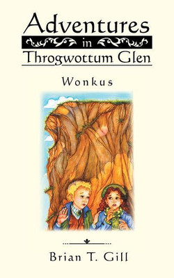 Adventures in Throgwottum Glen(English, Paperback, Gill Brian T)