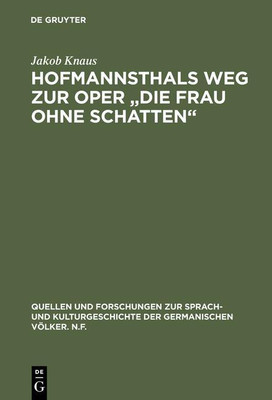 Hofmannsthals Weg Zur Oper Die Frau Ohne Schatten(German, Hardcover, Knaus Jakob)