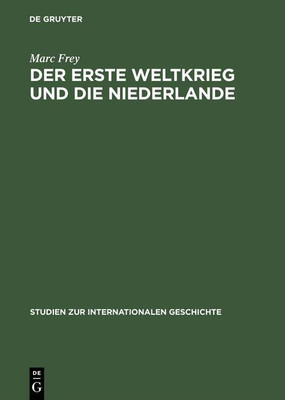 Der Erste Weltkrieg Und Die Niederlande(German, Hardcover, Frey Marc PH.D.)