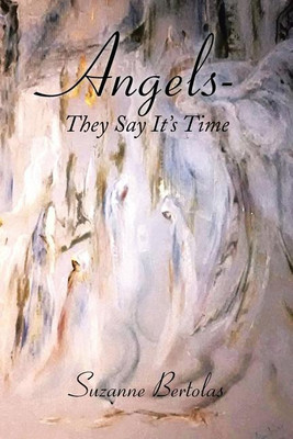 Angels-They Say It's Time(English, Paperback, Bertolas Suzanne)