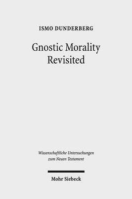 Gnostic Morality Revisited(English, Hardcover, Dunderberg Ismo)