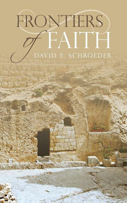 Frontiers of Faith(English, Paperback, Schroeder David E)