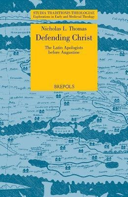 STT 09 Defending Christ: The Latin Apologists before Augustine, Thomas(English, Paperback, Thomas Nicholas L)