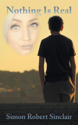 Nothing Is Real(English, Paperback, Simon Robert Sinclair)