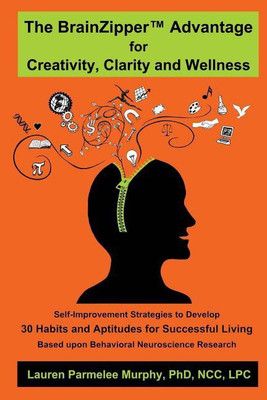 The BrainZipper (TM) Advantage for Creativity, Clarity and Wellness(English, Paperback, Murphy Ncc Lpc Lauren Parmelee PhD)