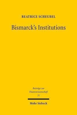 Bismarck's Institutions(English, Paperback, Scheubel Beatrice)
