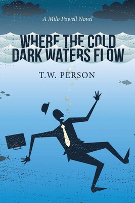 Where the Cold Dark Waters Flow(English, Paperback, Person T W)