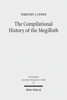 The Compilational History of the Megilloth(English, Paperback, Stone Timothy J.)