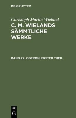 Oberon, Theil 1(German, Hardcover, Wieland Christoph Martin)