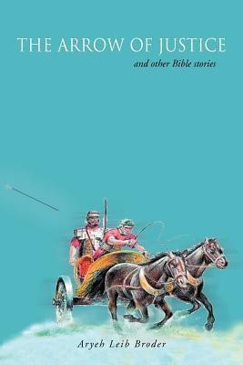 The Arrow of Justice and Other Bible Stories(English, Paperback, Broder Aryeh Leib)