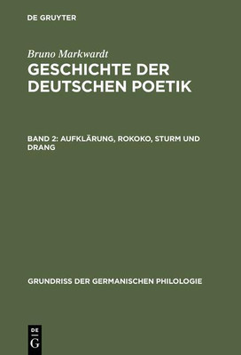 Geschichte der deutschen Poetik, Band 2, Aufklaerung, Rokoko, Sturm und Drang(German, Hardcover, Markwardt Bruno)