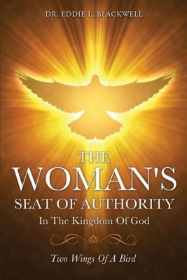 The Woman's Seat Of Authority In The Kingdom Of God(English, Paperback, Blackwell Eddie L Dr)