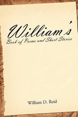 William's Book of Poems and Short Stories(English, Paperback, Reid William D.)