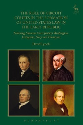 The Role of Circuit Courts in the Formation of United States Law in the Early Republic(English, Hardcover, Lynch David His Honour Dr)