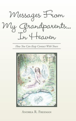 Messages From My Grandparents... In Heaven(English, Hardcover, Freeman Andrea R)