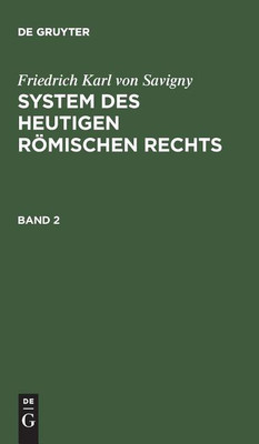 Friedrich Karl von Savigny: System des heutigen roemischen Rechts. Band 2(German, Hardcover, Savigny Friedrich Karl von)