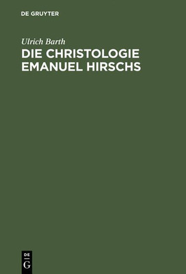 Die Christologie Emanuel Hirschs(German, Hardcover, Barth Ulrich)