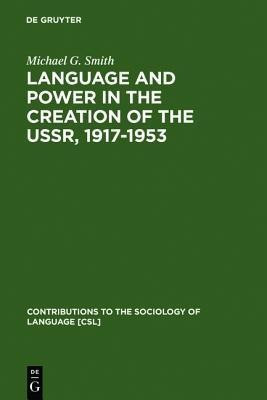 Language and Power in the Creation of the USSR, 1917-1953(English, Hardcover, Smith Michael G.)