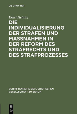 Die Individualisierung Der Strafen Und Massnahmen in Der Reform Des Strafrechts Und Des Strafprozesses(German, Hardcover, Heinitz Ernst)