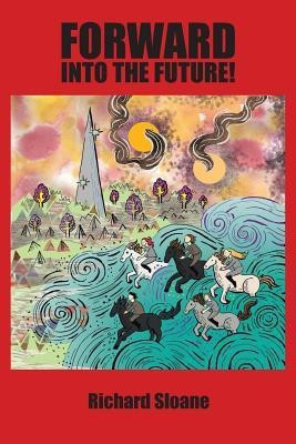 Forward Into the Future!(English, Paperback, Sloane Richard)