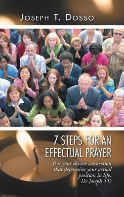 7 Steps for an Effectual Prayer(English, Hardcover, Dosso Joseph T)