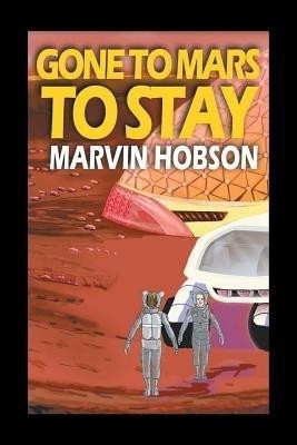 Gone to Mars to Stay(English, Paperback, Hobson Marvin)