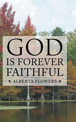 God Is Forever Faithful(English, Hardcover, Flowers Alberta)